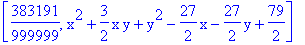 [383191/999999, x^2+3/2*x*y+y^2-27/2*x-27/2*y+79/2]